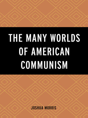cover image of The Many Worlds of American Communism